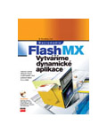 Macromedia Flash MX:  vytváříme dynamické aplikace