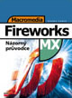 Macromedia Fireworks MX: 
Názorný průvodce
